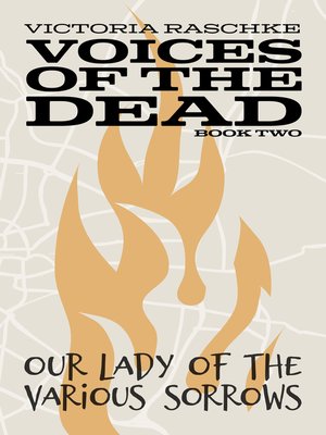 cover image of Our Lady of the Various Sorrows (Voices of the Dead Book Two)
